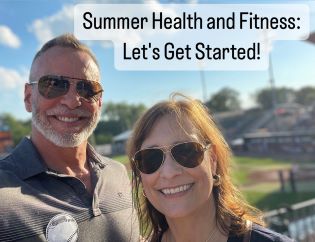 Summer Health and Fitness: Let's Get Started!