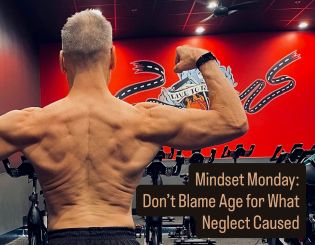 Mindset Monday: Don’t Blame Age for What Neglect Caused