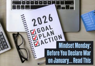 Mindset Monday: Before You Declare War on January… Read This 