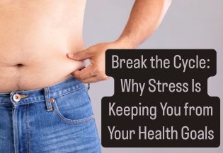 Break the Cycle: Why Stress Is Keeping You from Your Health Goals