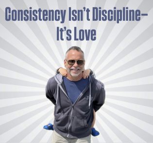 Consistency Isn’t Discipline—It’s Love