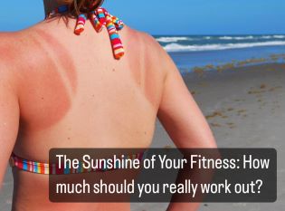 The Sunshine of Your Fitness: How much should you really work out?