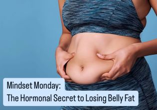 Mindset Monday: The Hormonal Secret to Losing Belly Fat